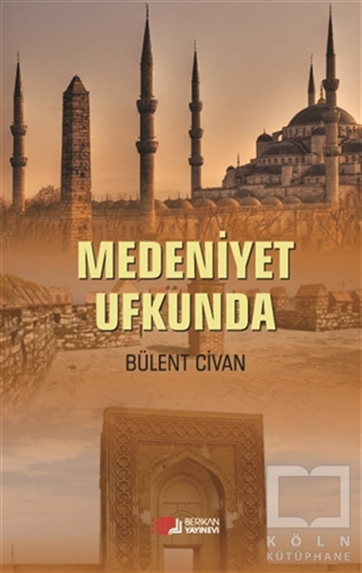 Bülent Civanİslami Araştırma ve İnceleme KitaplarıMedeniyet Ufkunda