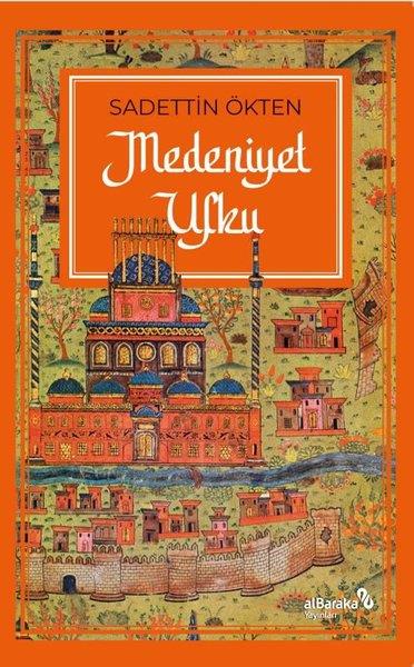 Sadettin ÖktenIslamische BücherMedeniyet Ufku