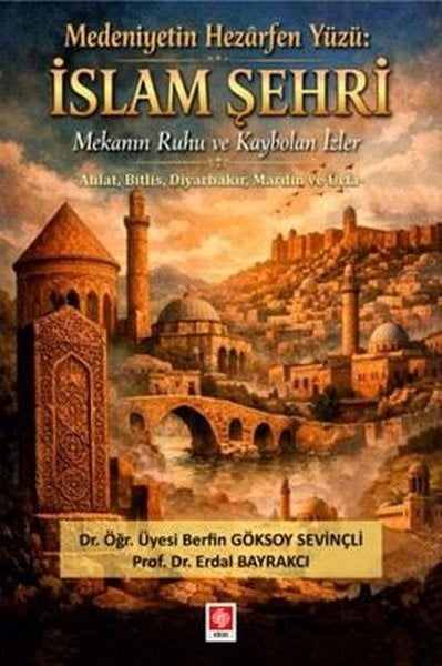 Berfin Göksoy SevinçliEğitimMedeniyetin Hezarfen Yüzü: İslam Şehri Mekanın Ruhu ve Kaybolan İzler