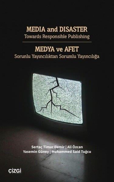 Ali ÖzcanMedyaMedia and Disaster Towards Responsible Publishing - Medya ve Afet - Sorunlu Yayıncılıktan Sorumlu Yayıncılığa