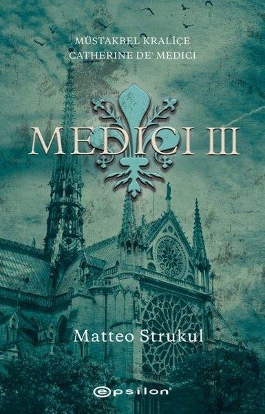 Matteo StrukulDünya RomanMedici 3 - Müstakbel Kraliçe Catherine De' Medici