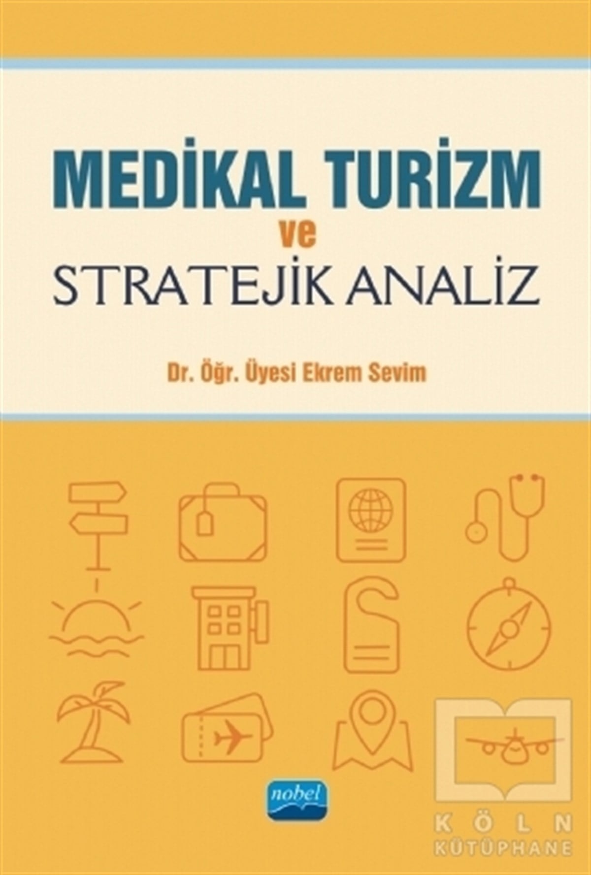 Ekrem SevimDiğerMedikal Turizm ve Stratejik Analiz