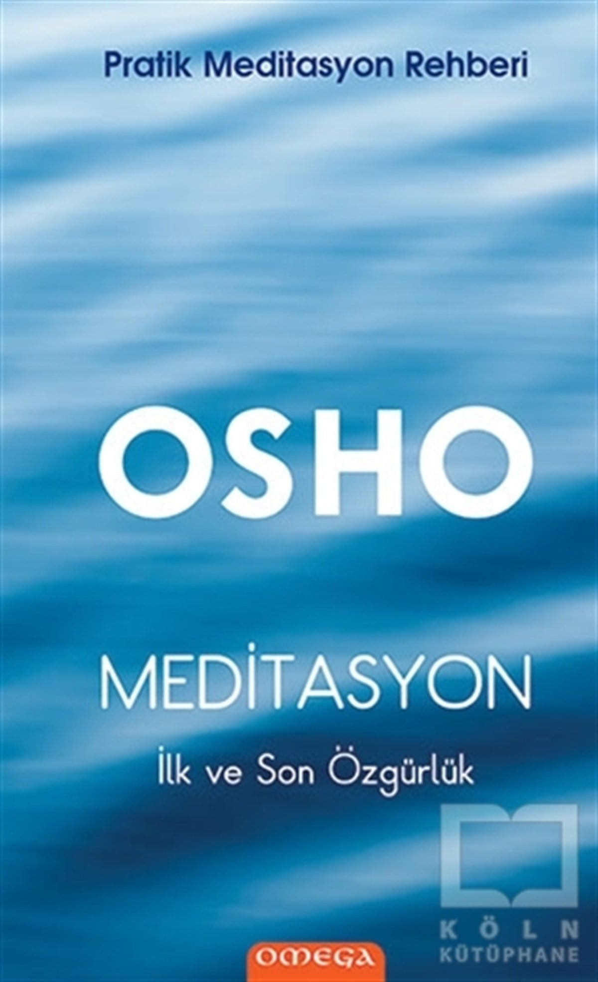 Osho (Bhagwan Shree Rajneesh)Yoga -MeditasyonMeditasyon : İlk ve Son Özgürlük