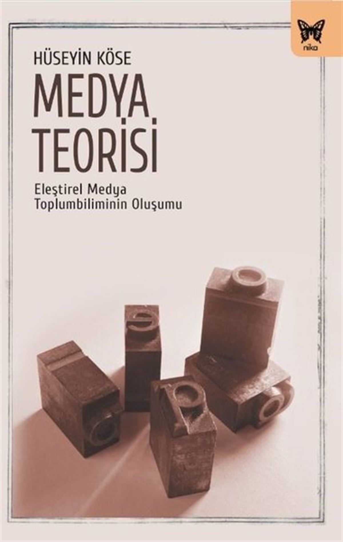 Hüseyin KöseMedyaMedya Teorisi - Eleştirel Medya Toplumbiliminin Oluşumu