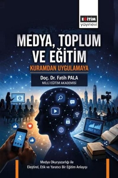 Fatih PalaEğitimMedya Toplum ve Eğitim: Kuramdan Uygulamaya