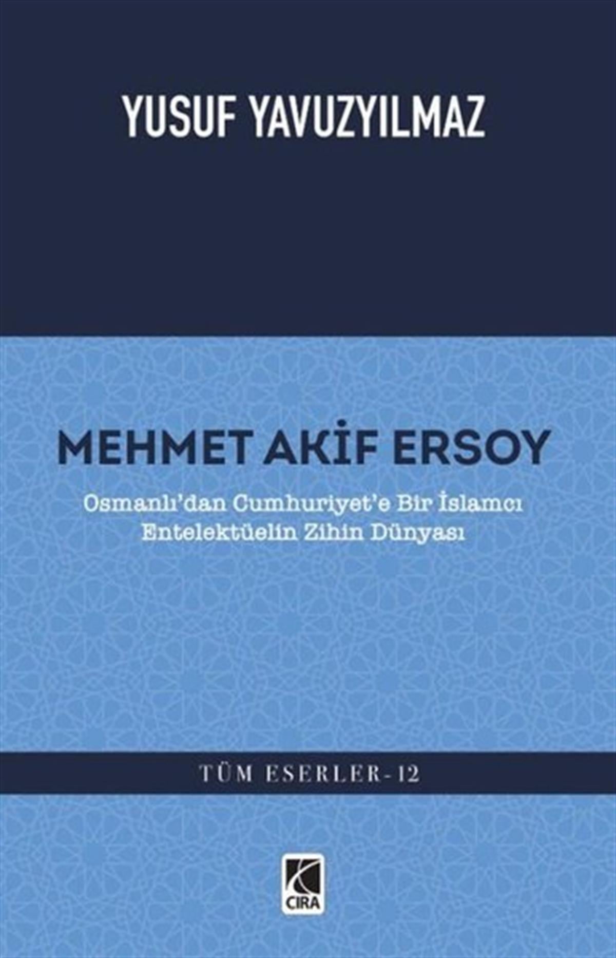 Yusuf YavuzyılmazTarihi Biyografi ve Otobiyografi KitaplarıMehmet Akif Ersoy: Osmanlı'dan Cumhuriyet'e Bir İslamcı Entelektüelin Zihin Dünyası