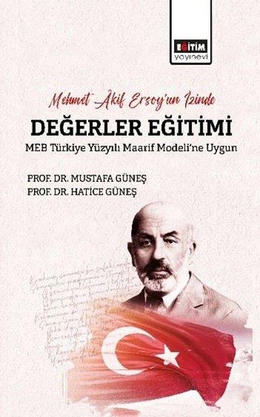 Mustafa GüneşDigerMehmet Akif Ersoy'un İzinde Değerler Eğitimi - MEB Türkiye Yüzyılı Maarif Modeli'ne Uygun