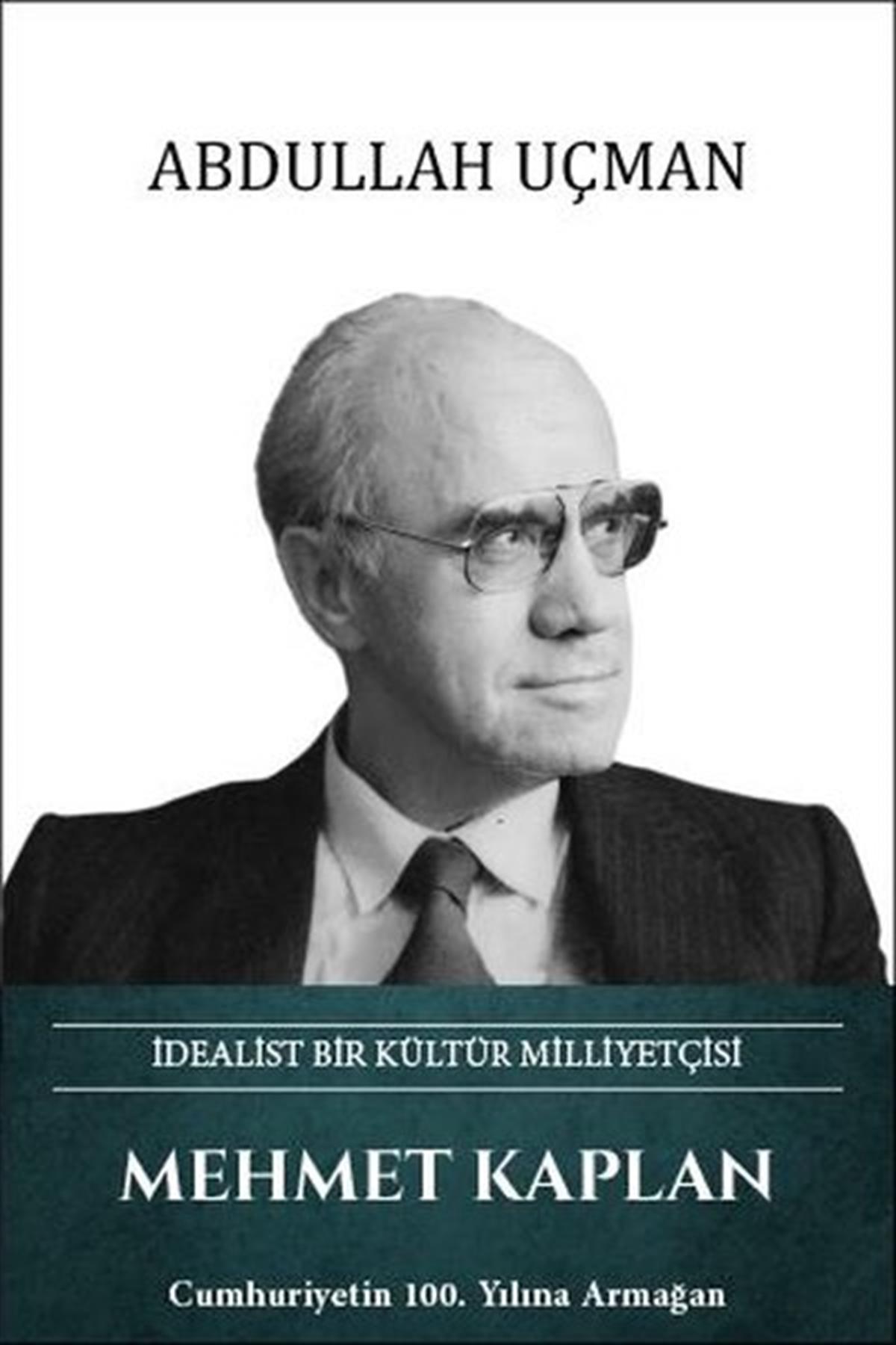 Abdullah UçmanTarihi Biyografi ve Otobiyografi KitaplarıMehmet Kaplan: İdealist Bir Kültür Milliyetçisi