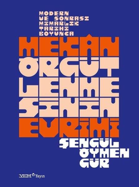 Şengül Öymen GürMimarlık KitaplarıMekan Örgütlenmesinin Evrimi - Modern ve Sonrası Mimarlık Tarihi Boyunca