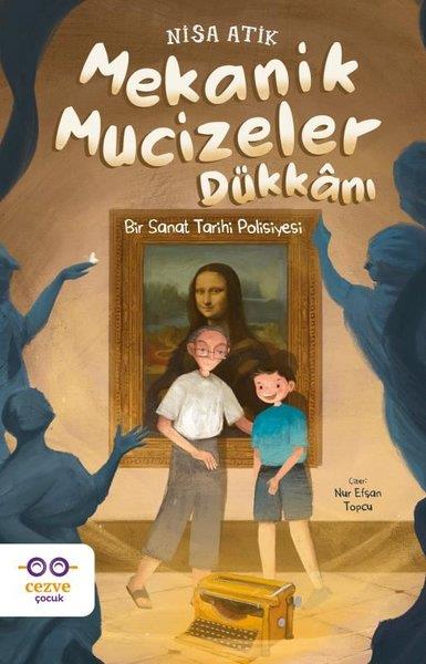 Nisa AtikÇocuk Gençlik RomanlarıMekanik Mucizeler Dükkanı - Bir Sanat Tarihi Polisiyesi