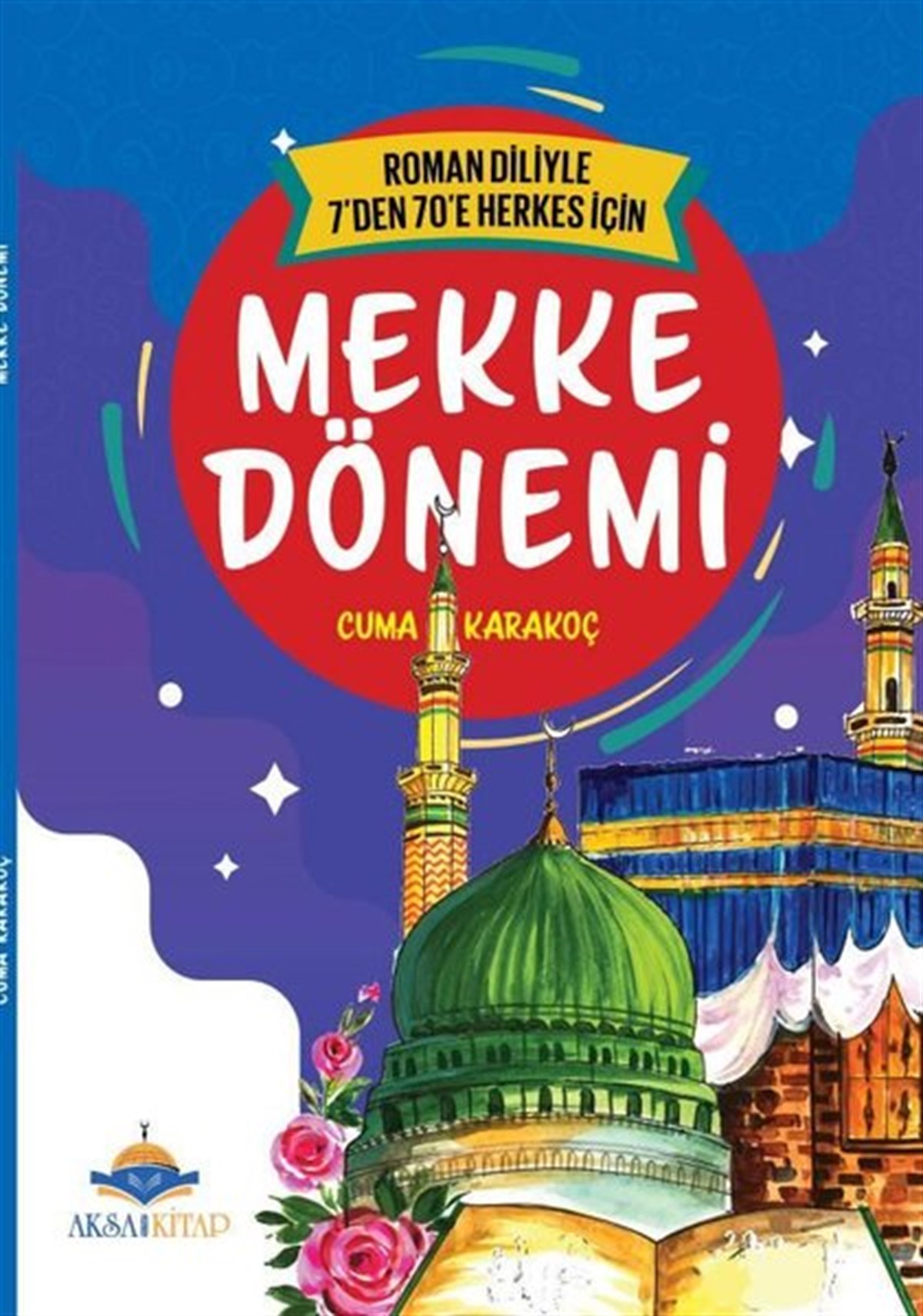 Cuma KarakoçTürkiye RomanMekke Dönemi - Roman Diliyle 7'den 70'e Herkes İçin