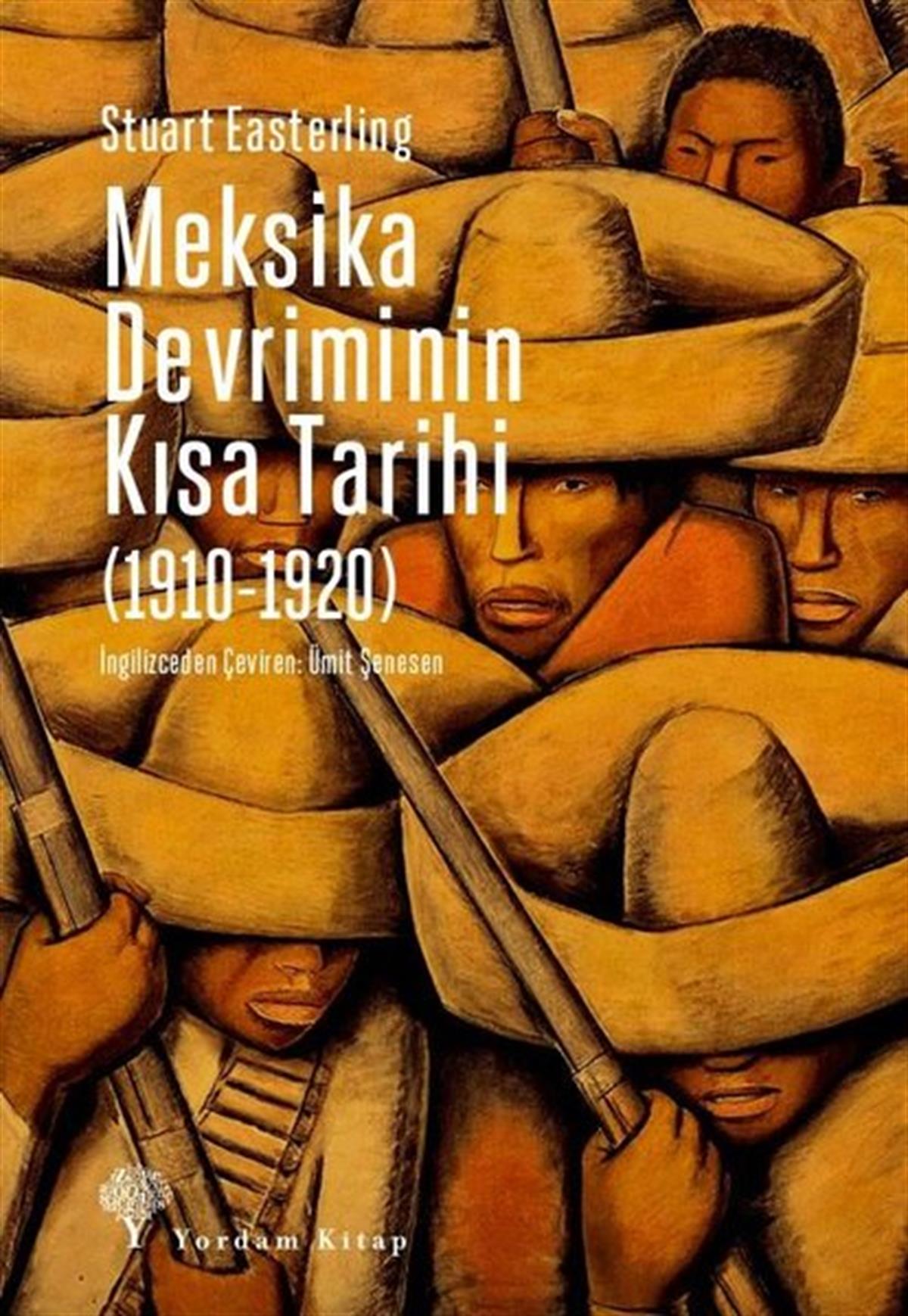Stuart EasterlingDünya Siyaseti ve PolitikasıMeksika Devriminin Kısa Tarihi 1910 - 1920