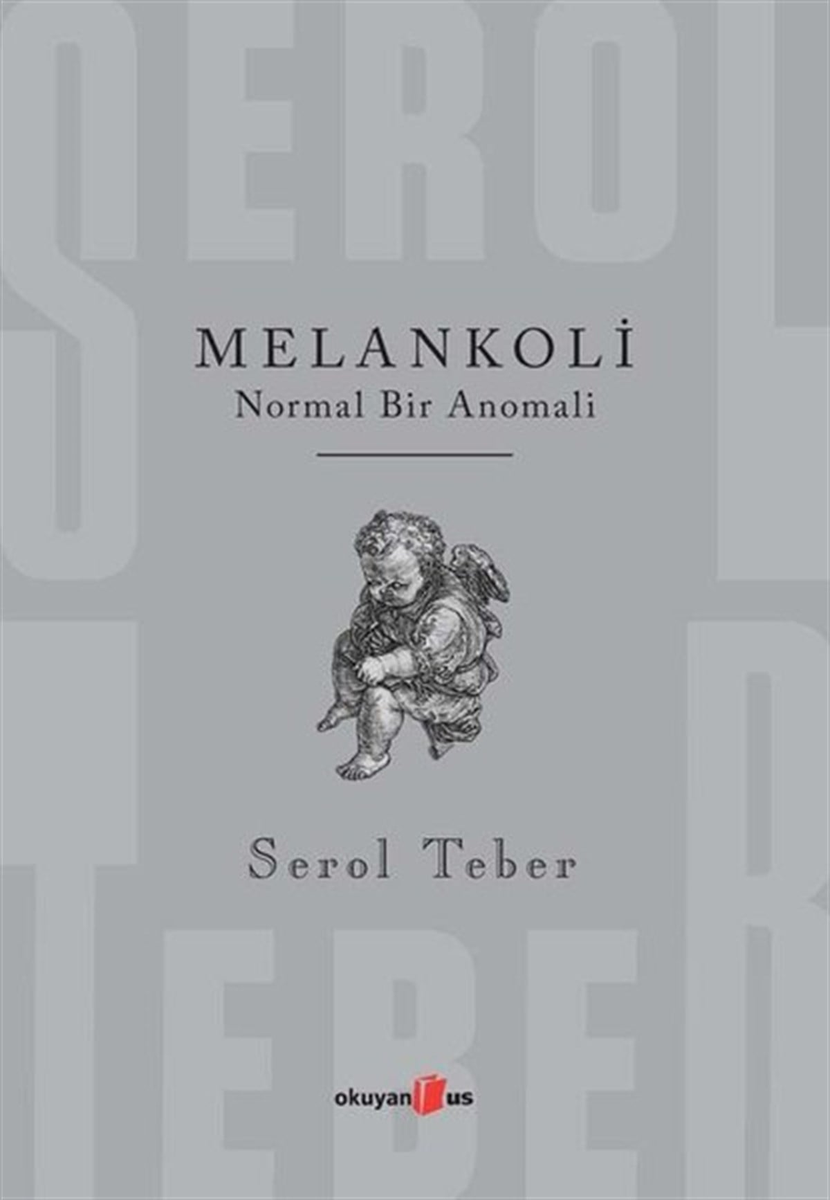 Serol TeberPsikoloji BilimiMelankoli - Normal Bir Anomali