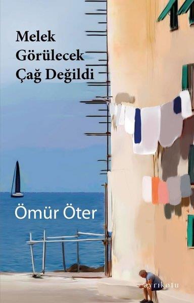 Ömür ÖterTürkiye RomanMelek Görülecek Çağ Değildi