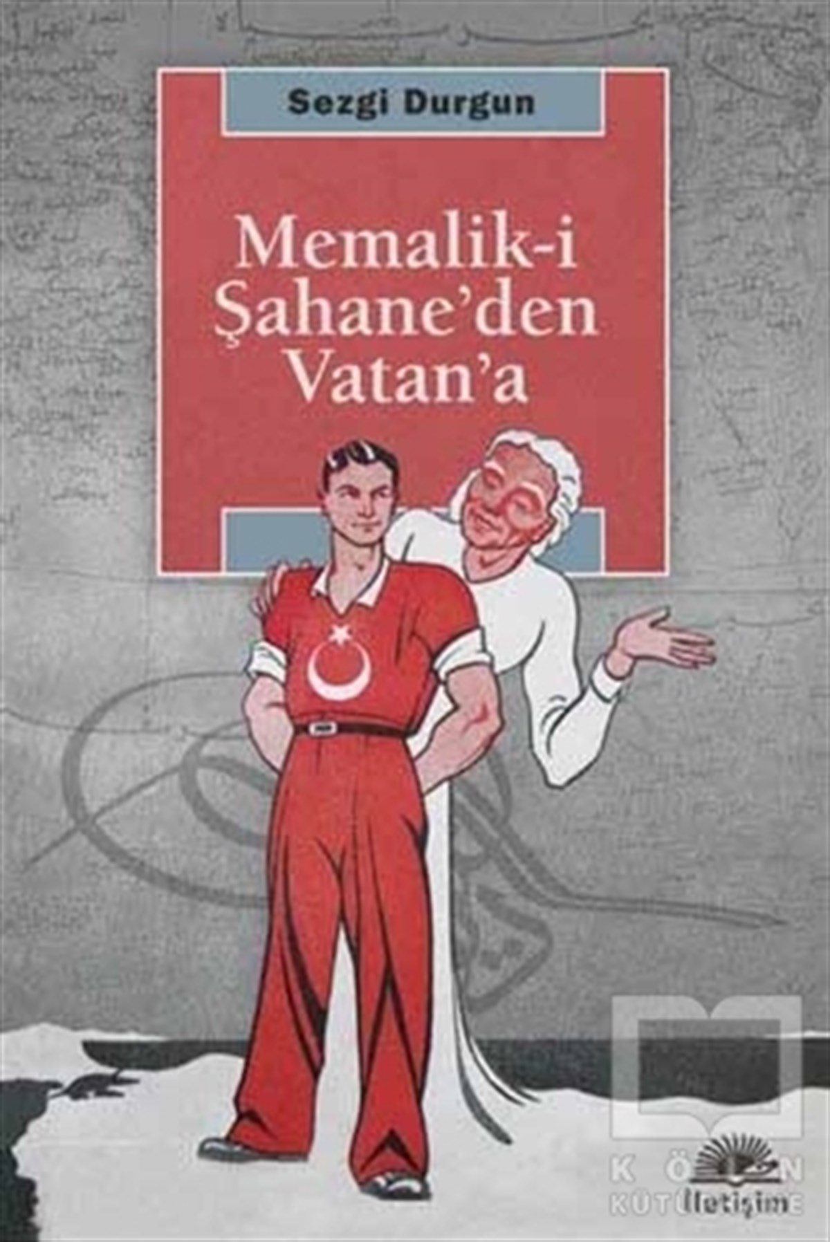 Sezgi DurgunAzınlıklar, Etnik SorunlarMemalik-i Şahane’den Vatan’a