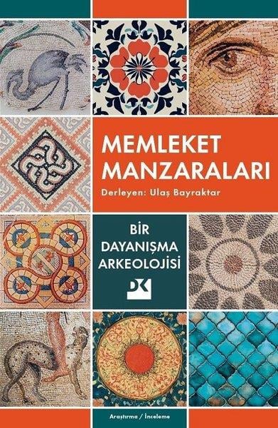 Ulaş BayraktarArkeolojiMemleket Manzaraları - Bir Dayanışma Arkeolojisi