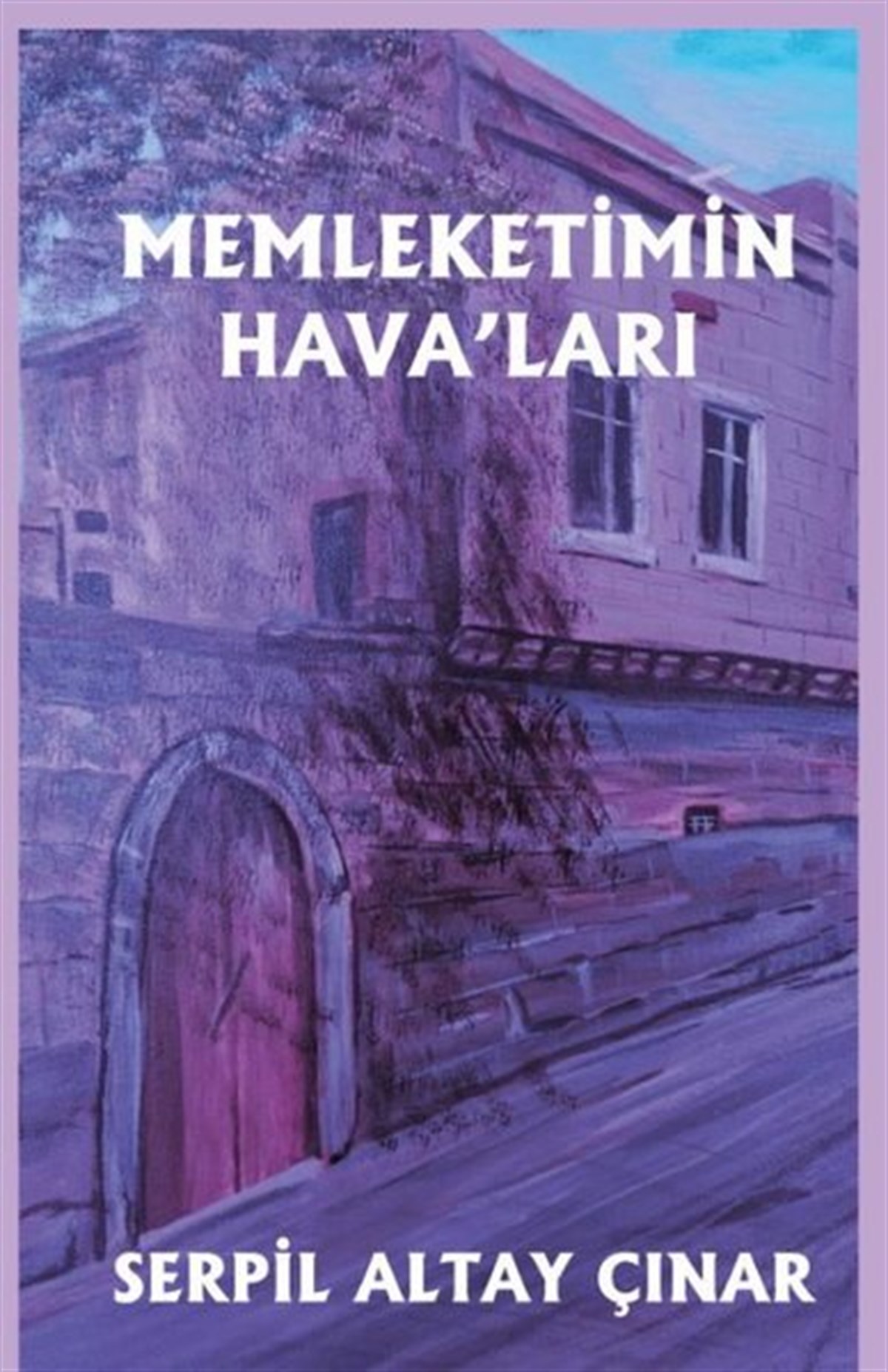 Serpil Altay ÇınarTürkiye RomanMemleketimin Hava'ları