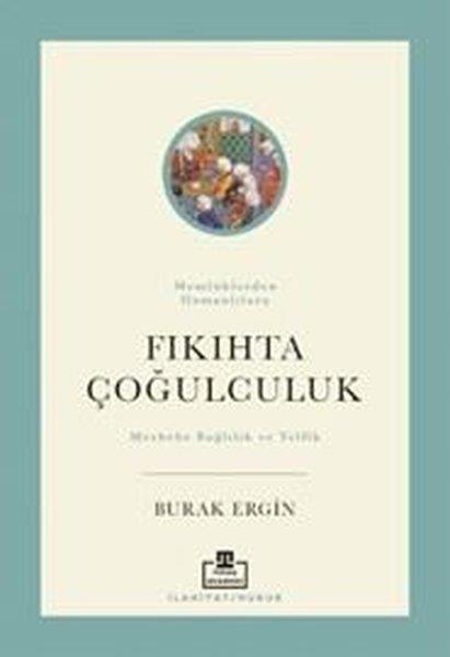 Burak ErginAlevilik & Bektaşilik KitaplarıMemlüklerden Osmanlılara Fıkıhta Çoğulculuk