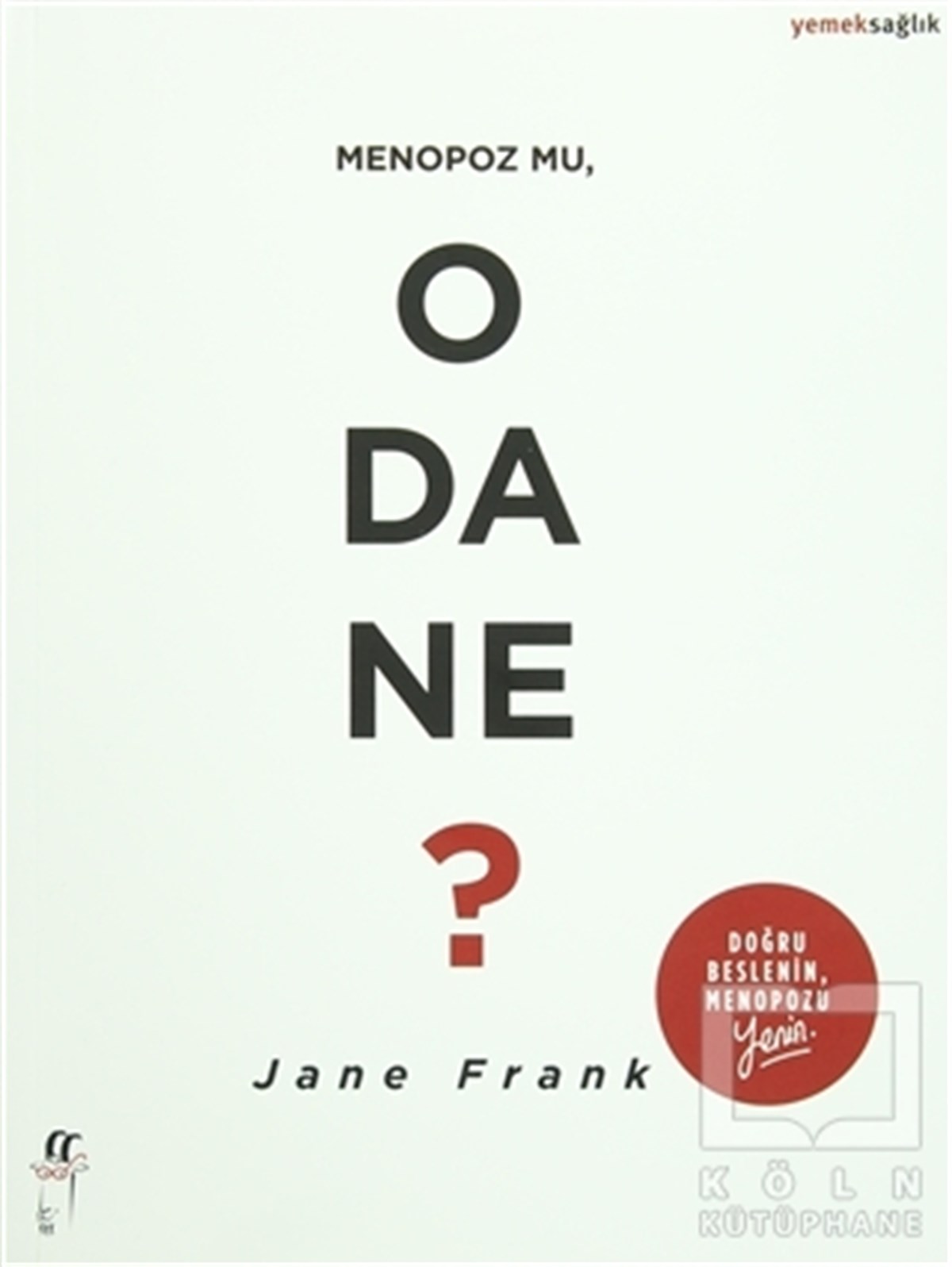 Jane FrankBeslenme ve DiyetMenopoz mu, O da Ne?