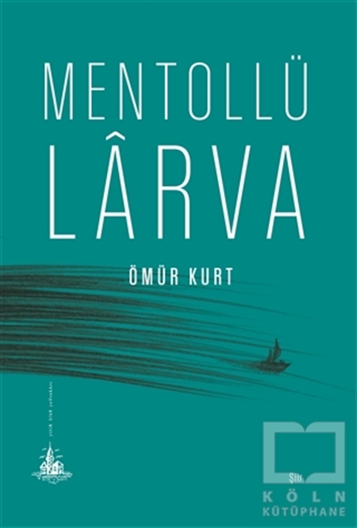 Ömür KurtŞiirMentollü Larva