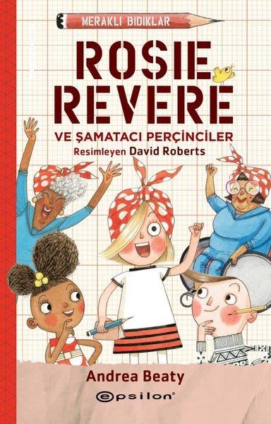 Andrea BeatyÇocuk Gençlik RomanlarıMeraklı Bıdıklar - Rosie Revere Şamatacı Perçinciler