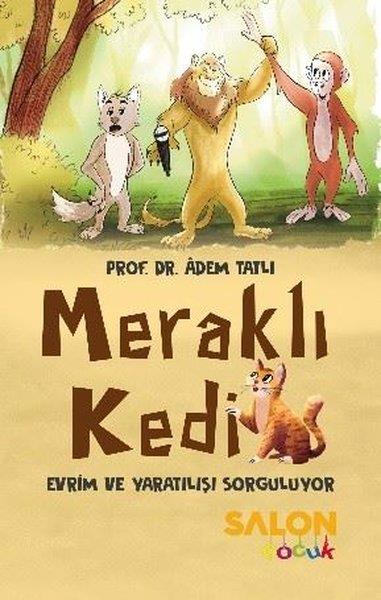 Adem TatlıÇocuk Gençlik RomanlarıMeraklı Kedi - Evrim ve Yaratılışı Sorguluyor