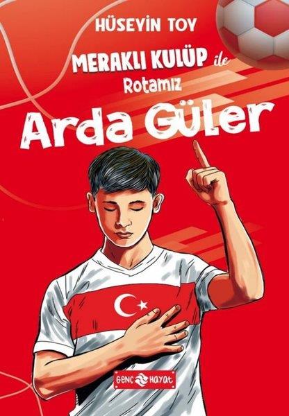 Gökhan GençmazlumoğluÇocuk Gençlik RomanlarıMeraklı Kulüp İle Rotamız Arda Güler