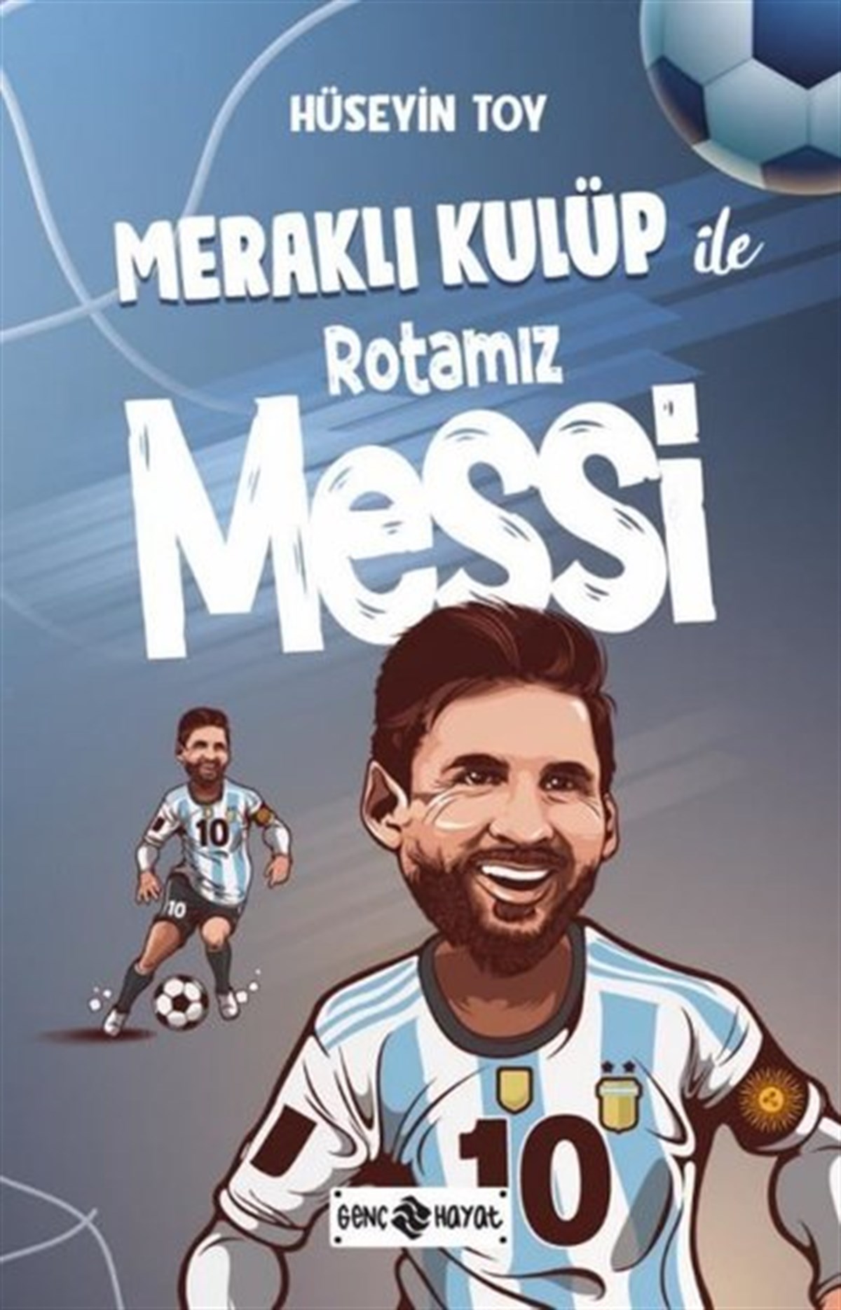 Hüseyin ToyÇocuk Gençlik RomanlarıMeraklı Kulüp ile Rotamız Messi