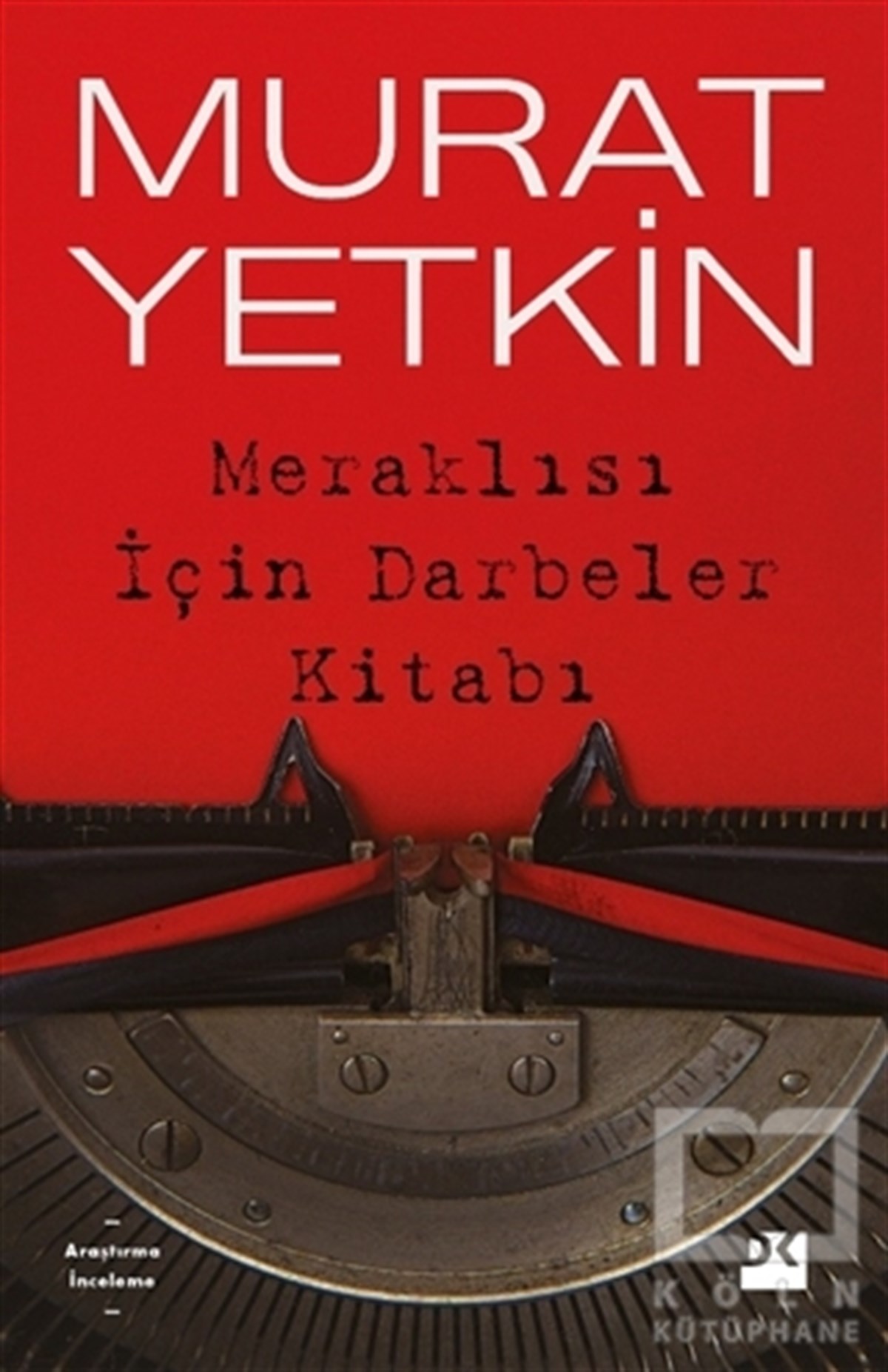 Murat YetkinAraştırma - İncelemeMeraklısı İçin Darbeler Kitabı