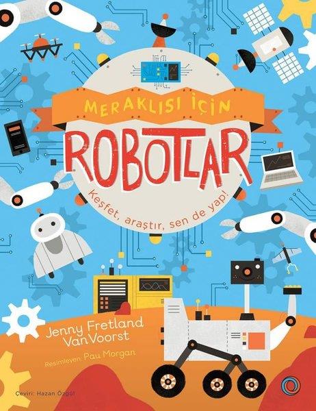 Jenny FretlandÇocuk Bilim KitaplarıMeraklısı İçin Robotlar