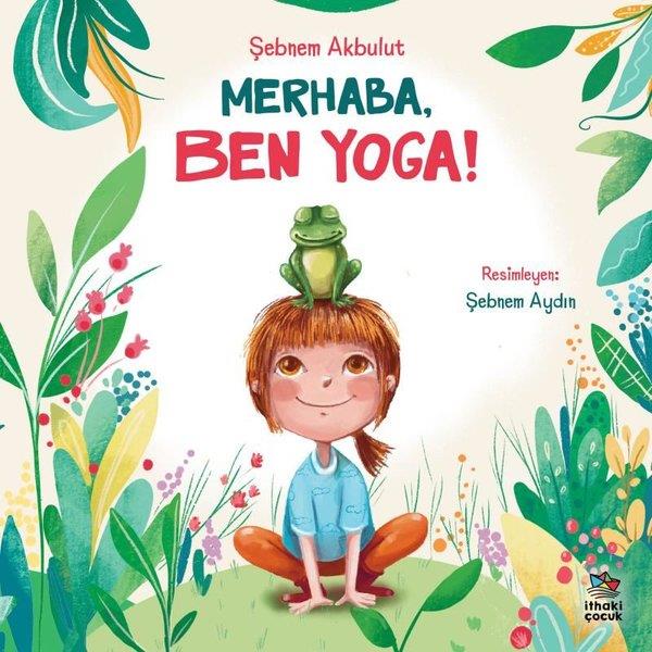 Şebnem AkbulutEgitim Etkinlik KitaplariMerhaba Ben Yoga!