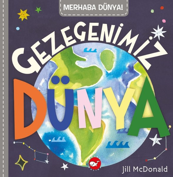 Jill McDonaldEgitim Etkinlik KitaplariMerhaba Dünya! Gezegenimiz Dünya
