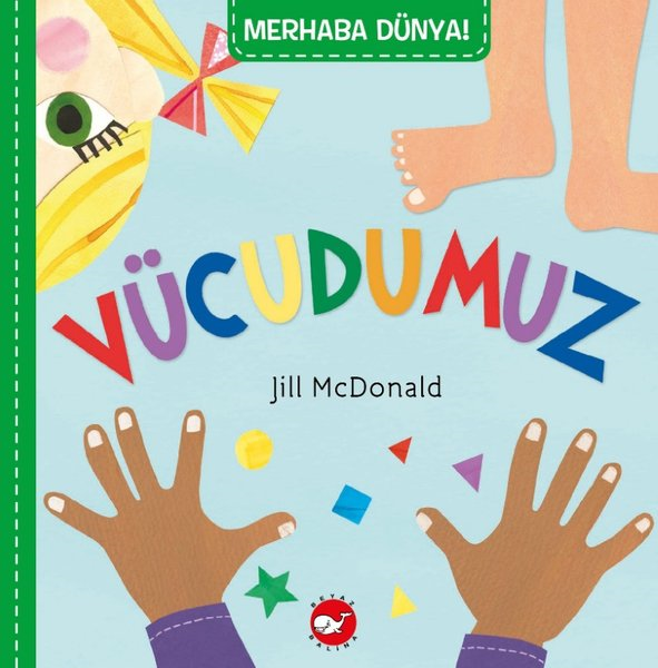 Jill McDonaldEgitim Etkinlik KitaplariMerhaba Dünya! Vücudumuz