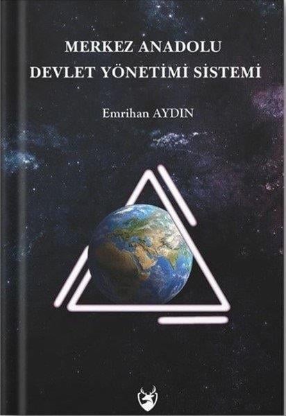 Emrihan AydınTürkiye Siyaseti ve Politikası KitaplarıMerkez Anadolu Devlet Yönetimi Sistemi
