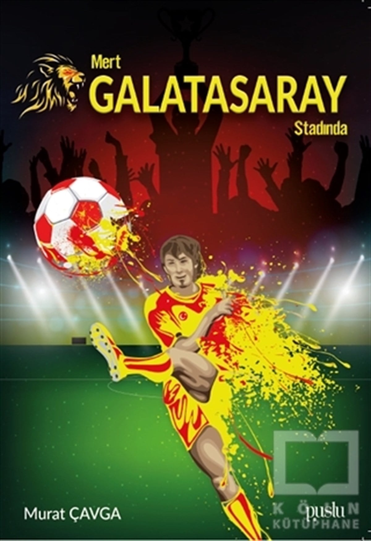 Murat ÇavgaÇocuk RomanlarıMert Galatasaray Stadında