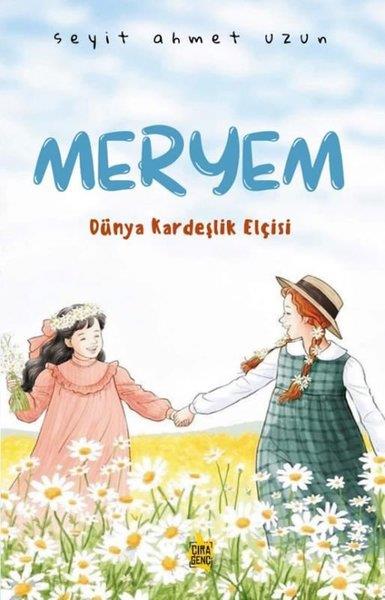 Seyit Ahmet UzunÇocuk Gençlik RomanlarıMeryem - Dünya Kardeşlik Elçisi