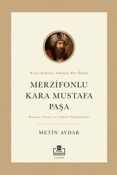 Metin AydarOsmanli TarihiMerzifonlu Kara Mustafa Paşa - Hayatı Siyasi ve Askeri Faaliyetleri