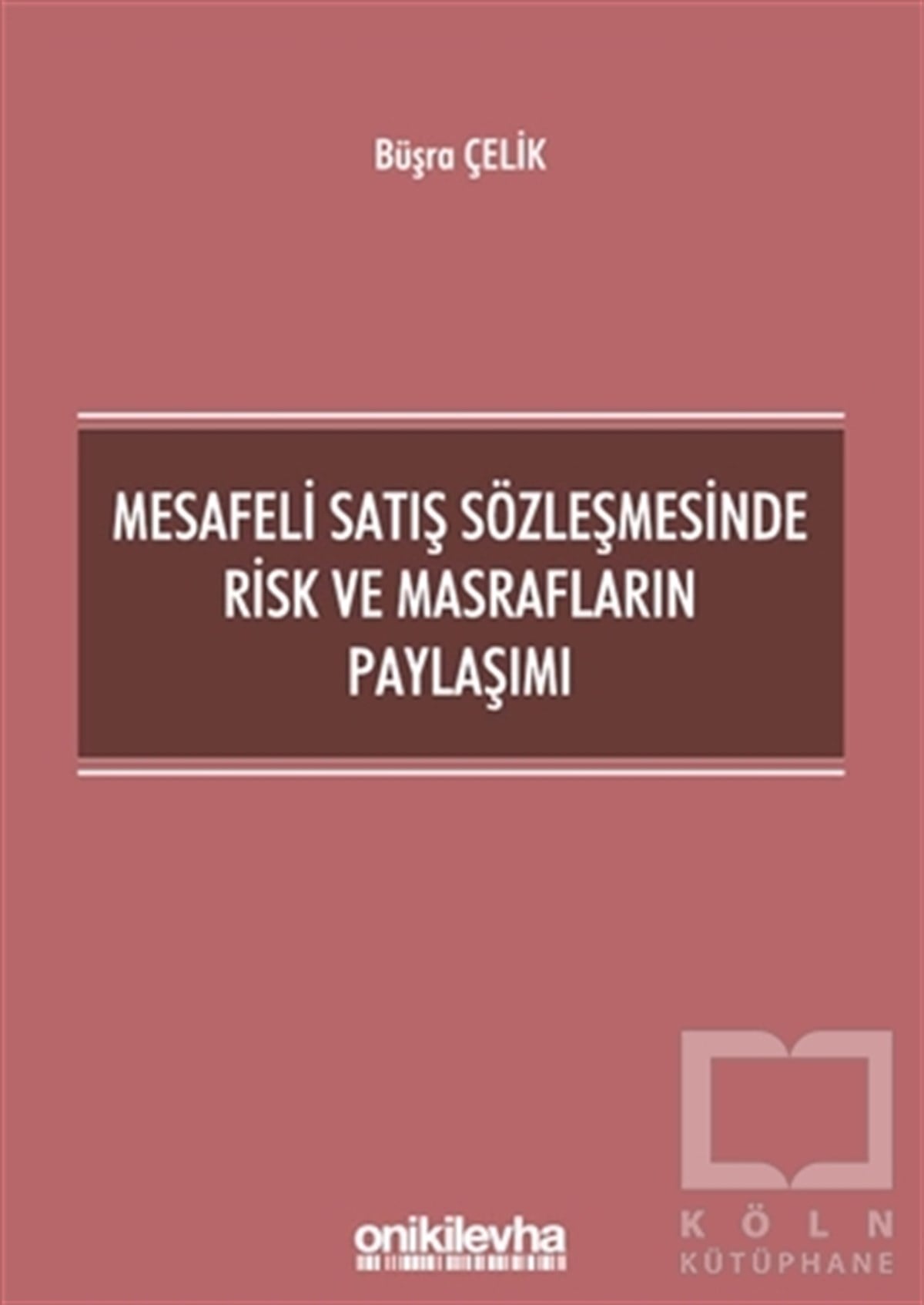 Büşra ÇelikHukuk Üzerine KitaplarMesafeli Satış Sözleşmesinde Risk ve Masrafların Paylaşımı