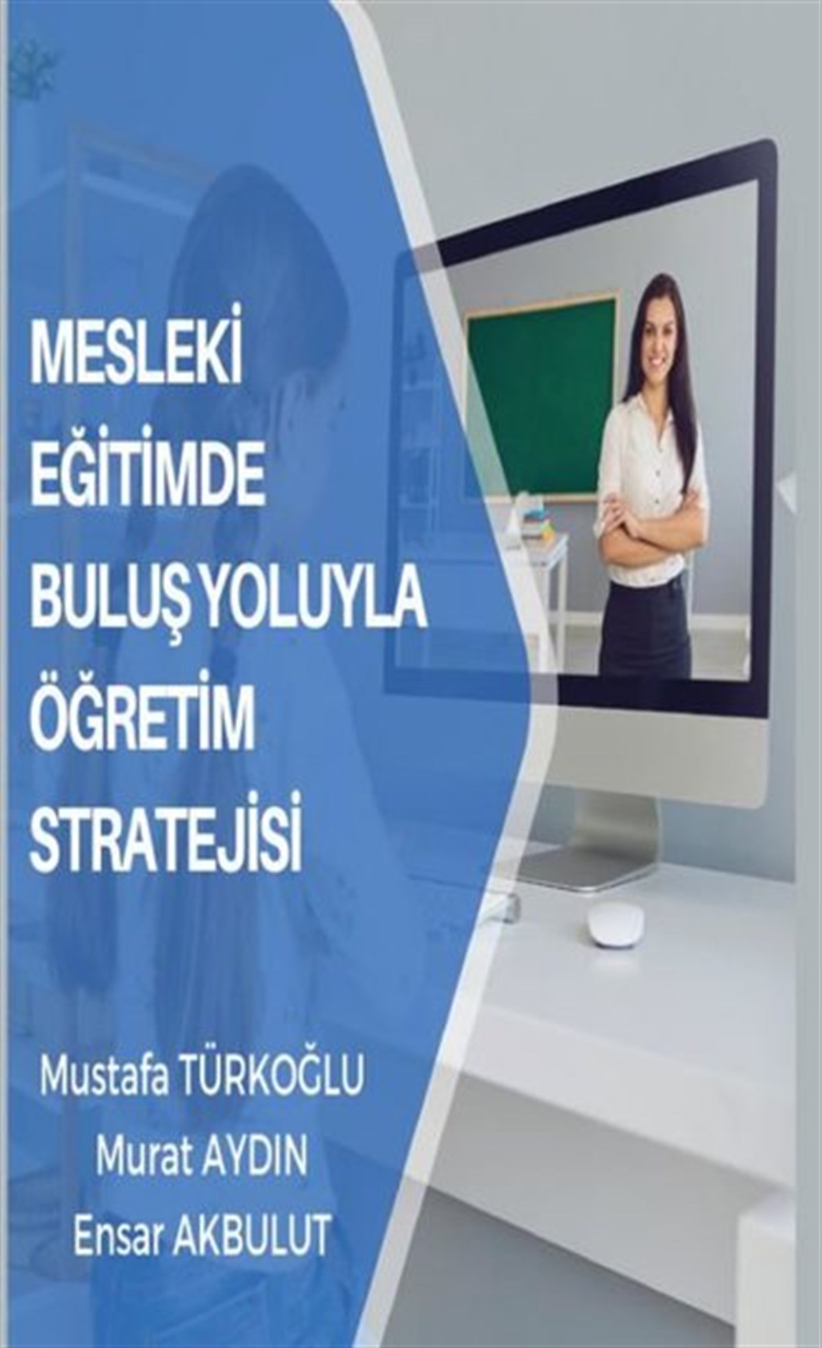 Ensar AkbulutEğitimMesleki Eğitimde Buluş Yoluyla Öğretim Stratejisi