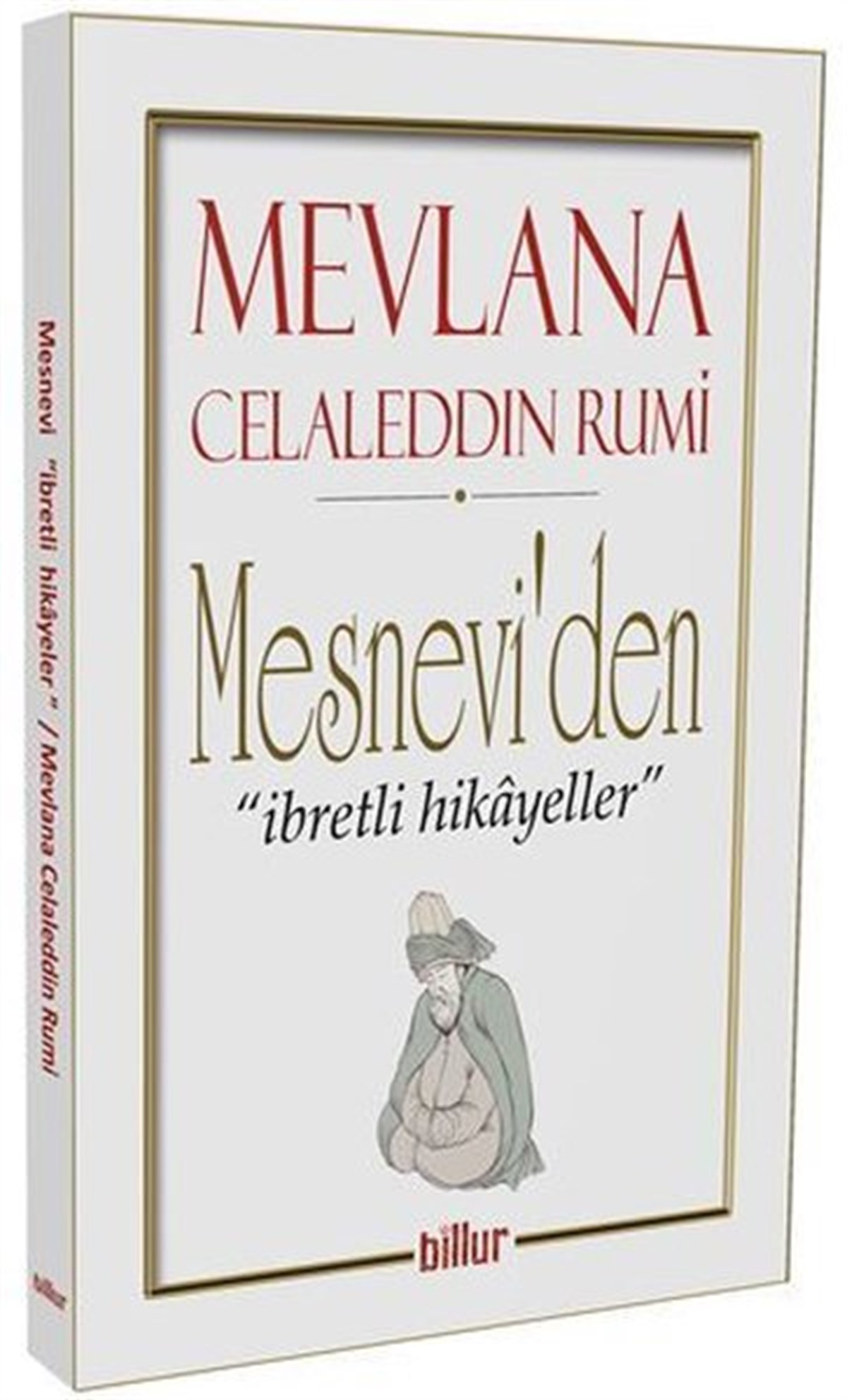 Mevlana Celaleddin-i RumiTasavvuf KitaplarıMesneviden İbretli Hikayeler