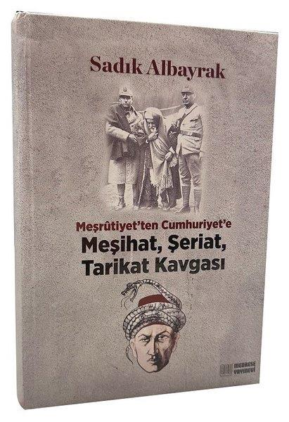 Sadık AlbayrakOsmanli TarihiMeşrutiyet'ten Cumhuriyet'e Meşihat Şeriat Tarikat Kavgası