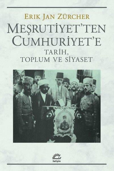 Erik Jan ZürcherTürkiye ve Cumhuriyet Tarihi KitaplarıMeşrutiyet'ten Cumhuriyet'e - Tarih, Toplum ve Siyaset