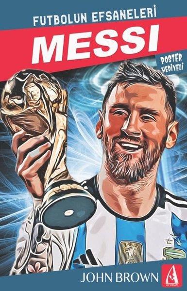 John BrownÇocuk Gençlik RomanlarıMessi: Futbolun Efsaneleri - Poster Hediyeli