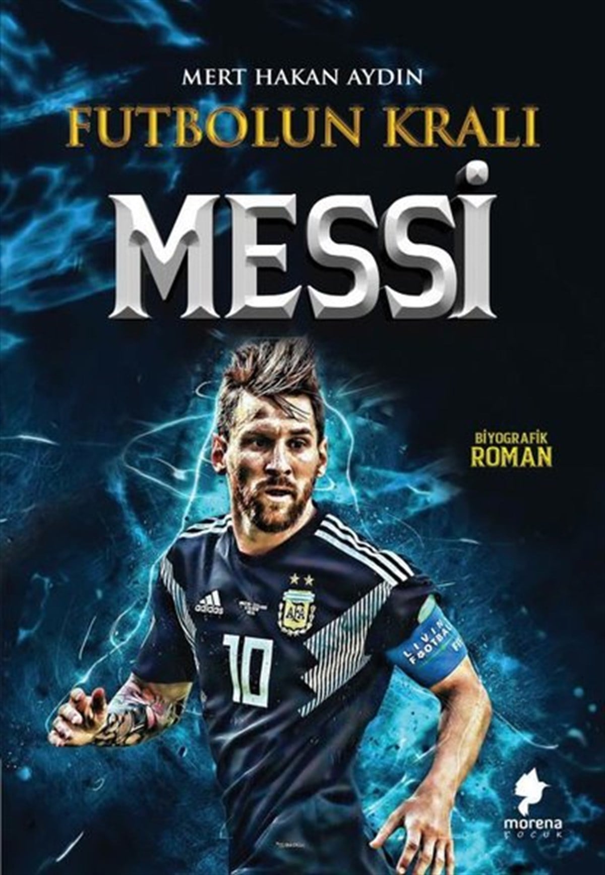 Mert Hakan AydınTürkiye RomanMessi - Futbolun Kralı