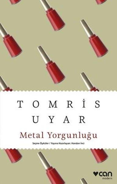 Tomris UyarHikaye (Öykü) KitaplarıMetal Yorgunluğu - Seçme Öyküler