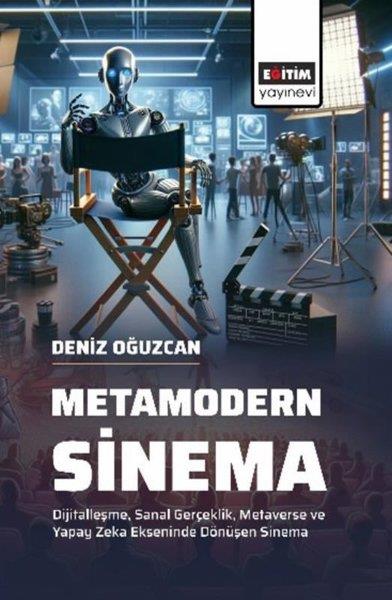 Murat ÇetinSinemaMetamodern Sinema - Dijitalleşme Sanal Gerçeklik Metaverse ve Yapay Zeka Ekseninde Dönüşen Sinema