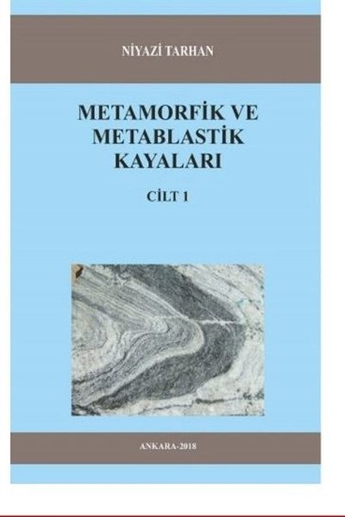 Niyazi TarhanTeknik Ders KitaplarıMetamorfik ve Metablastik Kayaları Cilt 1