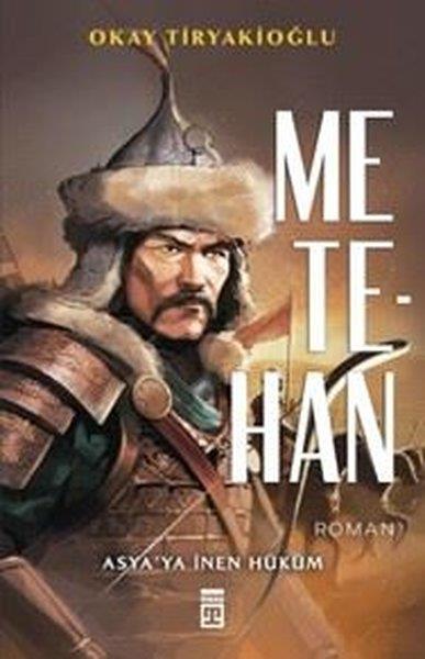 Okay TiryakioğluTürk RomaniMetehan - Asya'ya İnen Hüküm