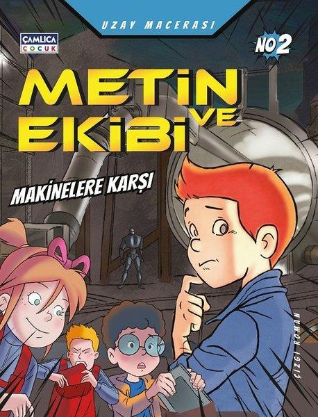 Mustafa DedelerÇocuk Gençlik RomanlarıMetin ve Ekibi Makinelere Karşı - Uzay Macerası No 2