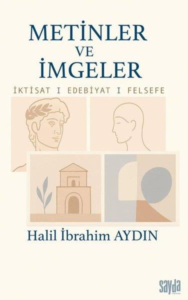 Halil İbrahim AydınFelsefe BilimiMetinler ve İmgeler: İktisat - Edebiyat - Felsefe